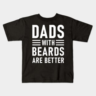 Dads With Beards Are Better Kids T-Shirt